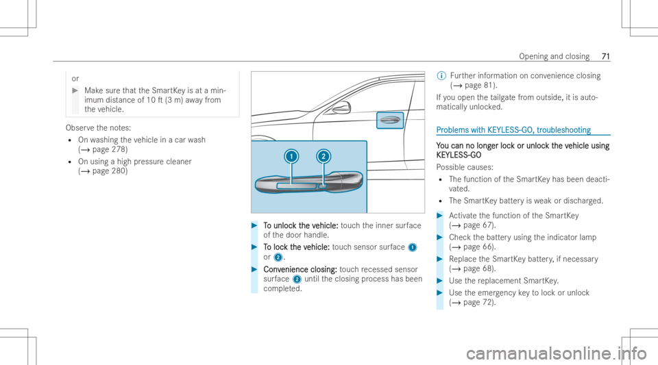 MERCEDES-BENZ GLA 2022 Owners Manual or
#
Mak esur eth at theSmar tKey isat amin-
imum distance of10 T(3 m) away from
th eve hicle. Obser
vetheno tes:
R Onwashing theve hicle inacar wash
(/ page278)
R Onusin gahigh pressur eclean er
(/ MERCEDES-BENZ GLA 2022 Owners Manual or
#
Mak esur eth at theSmar tKey isat amin-
imum distance of10 T(3 m) away from
th eve hicle. Obser
vetheno tes:
R Onwashing theve hicle inacar wash
(/ page278)
R Onusin gahigh pressur eclean er
(/