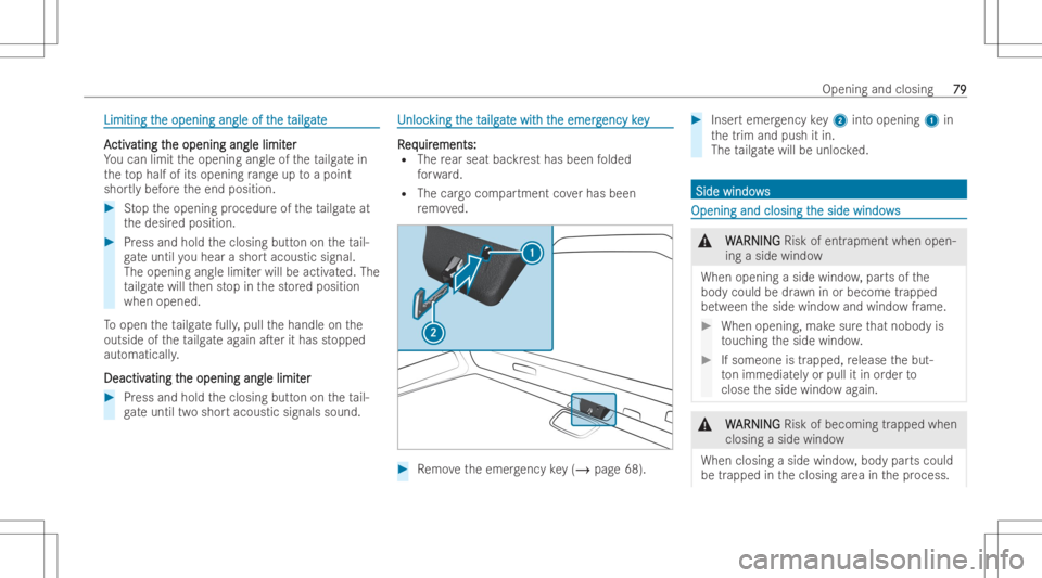 MERCEDES-BENZ GLA 2022 Owners Manual Limiting
t Limiting
the opening angleoft he
opening angleofthe t he
tailg ailg
ate at
e AA
ctiv ctiv
ating t ating
the opening anglelimit he
opening anglelimiter er
Yo ucan limit theopening angleofthe MERCEDES-BENZ GLA 2022 Owners Manual Limiting
t Limiting
the opening angleoft he
opening angleofthe t he
tailg ailg
ate at
e AA
ctiv ctiv
ating t ating
the opening anglelimit he
opening anglelimiter er
Yo ucan limit theopening angleofthe