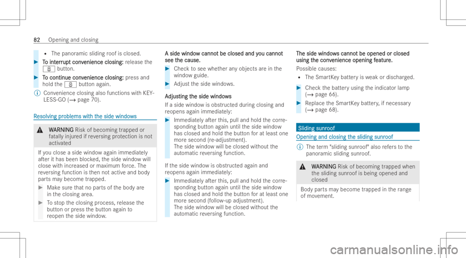 MERCEDES-BENZ GLA 2022 Owners Manual R
The panoram icsliding roof isclosed. #
T T
o int o
int err er
rup up
tcon v t
con venien ceclosing: enien
ceclosing: release the
ß button. #
T T
o continu econ v o
continu econ venience closing: en MERCEDES-BENZ GLA 2022 Owners Manual R
The panoram icsliding roof isclosed. #
T T
o int o
int err er
rup up
tcon v t
con venien ceclosing: enien
ceclosing: release the
ß button. #
T T
o continu econ v o
continu econ venience closing: en