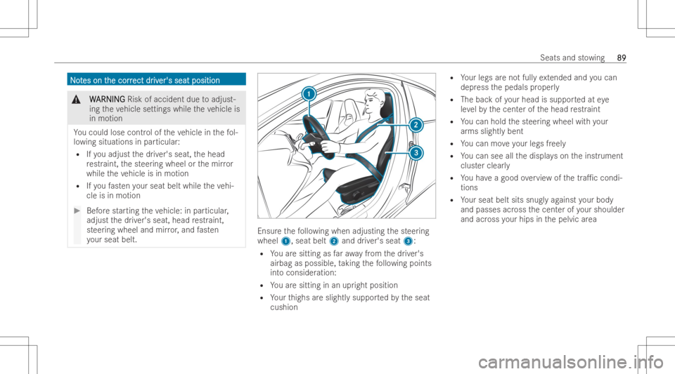 MERCEDES-BENZ GLA 2022 Owners Manual NN
o o
t t
es on t es
on the cor r he
cor rect dr ect
driv iv
er's seat position er's
seat position &
W W
ARNIN G ARNIN
GRisk ofaccident duetoadju st-
ing theve hicle setting swhile theve hicl MERCEDES-BENZ GLA 2022 Owners Manual NN
o o
t t
es on t es
on the cor r he
cor rect dr ect
driv iv
er's seat position er's
seat position &
W W
ARNIN G ARNIN
GRisk ofaccident duetoadju st-
ing theve hicle setting swhile theve hicl