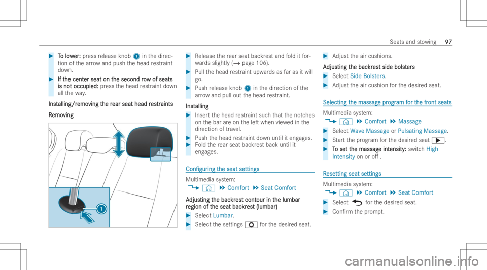 MERCEDES-BENZ GLA 2022 Owners Manual #
T T
o low o
lower er
: :
pr ess release knob1inthedir ec-
tion ofthear ro w and push thehead restr aint
do wn . #
Ift If
the cent he
center seat on t er
seat on the seco nd ro he
secon dro w of seat MERCEDES-BENZ GLA 2022 Owners Manual #
T T
o low o
lower er
: :
pr ess release knob1inthedir ec-
tion ofthear ro w and push thehead restr aint
do wn . #
Ift If
the cent he
center seat on t er
seat on the seco nd ro he
secon dro w of seat
