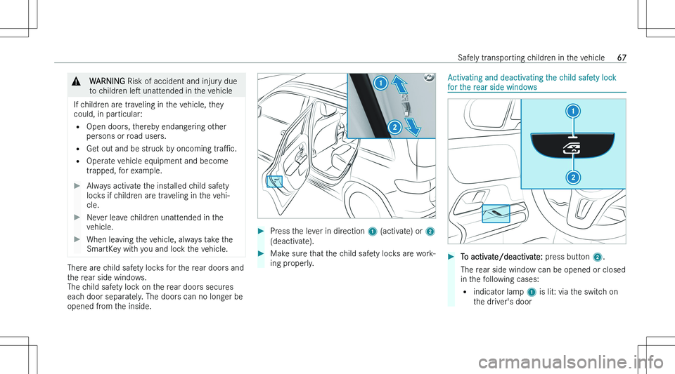 MERCEDES-BENZ GLA 2023  Owners Manual �&�W�A�R�N�I�N�G� �R�i�s�k� �o�f� �a�c�c�i�d�e�n�t� �a�n�d� �i�n�j�u�r�y� �d�u�e
�t�o� �c�h�i�l�d�r�e�n�  �l�es� �u�n�a�t�t�e�n�d�e�d� �i�n� �t�h�e� �v�e�h�i�c�l�e
�I�f� �c�h�i�l�d�r�e�n� �a�r�e� �t�