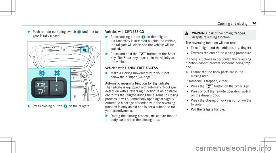 MERCEDES-BENZ GLA 2023  Owners Manual ��P�u�s�h� �r�e�m�o�t�e� �o�p�e�r�a�t�i�n�g� �s�w�i�t�c�h� �1� �u�n�t�i�l� �t�h�e� �t�a�i�l�-
�g�a�t�e� �i�s� �f�u�l�l�y� �c�l�o�s�e�d�.��P�r�e�s�s� �c�l�o�s�i�n�g� �b�u�t�t�o�n�  �1� �o�n� �t�h�e� 