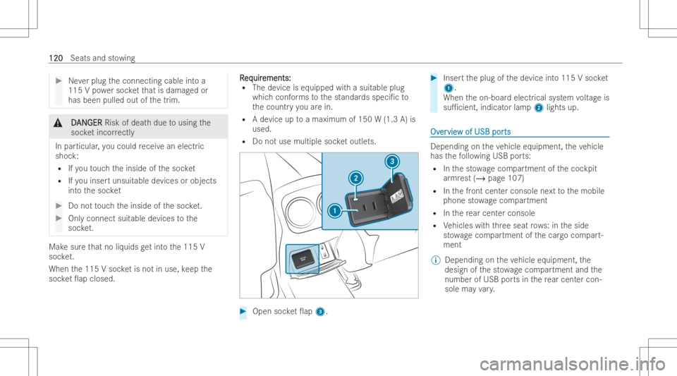 MERCEDES-BENZ GLB 2022 Owners Manual #
Neverplug theconnecting cableintoa
115 Vpo we rsoc ketth at isdamag edor
has been pulledout ofthetrim. &
D D
AN AN
GER GER
Riskofdeat hdue tousing the
soc ketincor rectl y
In par ticul ar,yo ucould MERCEDES-BENZ GLB 2022 Owners Manual #
Neverplug theconnecting cableintoa
115 Vpo we rsoc ketth at isdamag edor
has been pulledout ofthetrim. &
D D
AN AN
GER GER
Riskofdeat hdue tousing the
soc ketincor rectl y
In par ticul ar,yo ucould