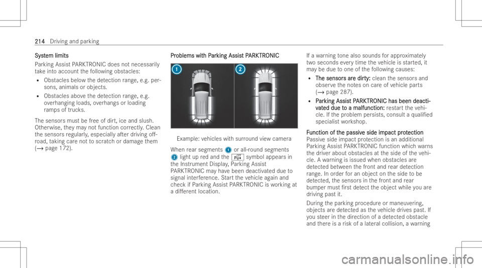 MERCEDES-BENZ GLB 2022 Owners Manual Sy
st Sy
stem limits em
limits
Pa rking Assist PARK TRON ICdoes notnece ssarily
ta ke intoaccount thefo llo wing obstacles:
R Obst acles belowthede tection rang e, e.g. per-
sons ,anim alsorobje cts.
MERCEDES-BENZ GLB 2022 Owners Manual Sy
st Sy
stem limits em
limits
Pa rking Assist PARK TRON ICdoes notnece ssarily
ta ke intoaccount thefo llo wing obstacles:
R Obst acles belowthede tection rang e, e.g. per-
sons ,anim alsorobje cts.
