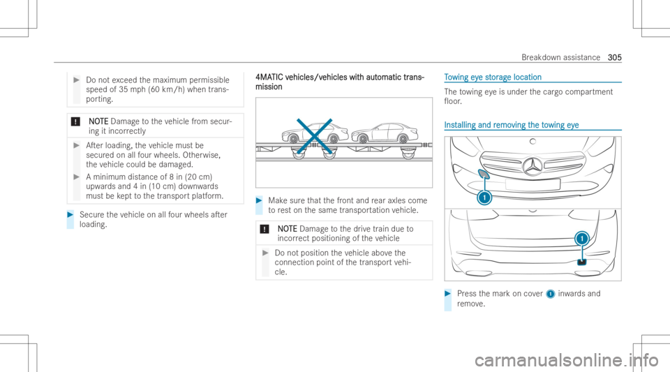 MERCEDES-BENZ GLB 2022 Owners Manual #
Donotex ceed themaximum permissible
speed of35 mph(6 0km /h)wh en tran s-
po rting. *
N NO O
TE TE
Damag eto theve hicle from secur -
ing itinco rrectl y #
ATer loading, theve hicle mustbe
secur ed MERCEDES-BENZ GLB 2022 Owners Manual #
Donotex ceed themaximum permissible
speed of35 mph(6 0km /h)wh en tran s-
po rting. *
N NO O
TE TE
Damag eto theve hicle from secur -
ing itinco rrectl y #
ATer loading, theve hicle mustbe
secur ed