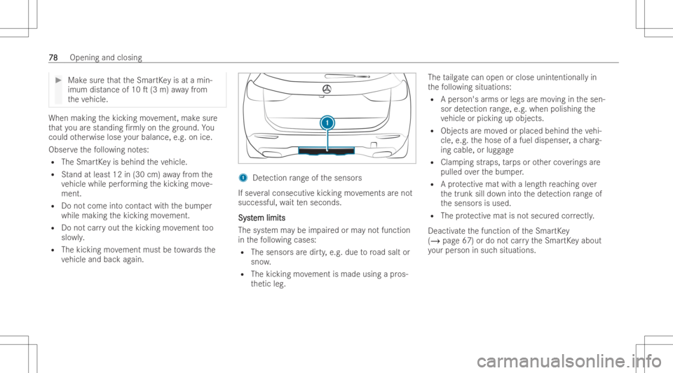 MERCEDES-BENZ GLB 2022 Owners Manual #
Mak esur eth at theSmar tKey isat amin-
imum distance of10 T(3 m) away from
th eve hicle. When
makingth ekic king movement, makesur e
th at youar estanding /rml yon thegr ound. You
could other wis MERCEDES-BENZ GLB 2022 Owners Manual #
Mak esur eth at theSmar tKey isat amin-
imum distance of10 T(3 m) away from
th eve hicle. When
makingth ekic king movement, makesur e
th at youar estanding /rml yon thegr ound. You
could other wis