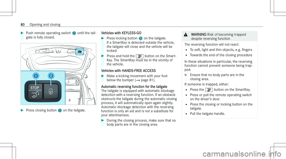 MERCEDES-BENZ GLB 2023  Owners Manual ��P�u�s�h� �r�e�m�o�t�e� �o�p�e�r�a�t�i�n�g� �s�w�i�t�c�h� �1� �u�n�t�i�l� �t�h�e� �t�a�i�l�-
�g�a�t�e� �i�s� �f�u�l�l�y� �c�l�o�s�e�d�.��P�r�e�s�s� �c�l�o�s�i�n�g� �b�u�t�t�o�n�  �1� �o�n� �t�h�e� 