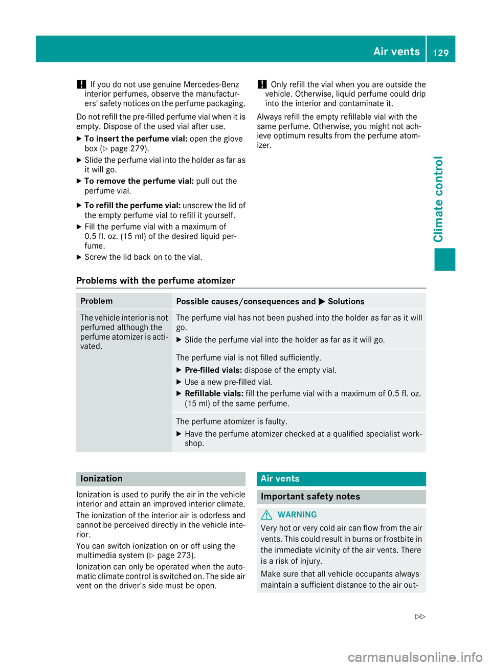 MERCEDES-BENZ GLC 2017  Owners Manual ! If you do not use genuine Mercedes-Benz
interior perfumes, observe the manufactur-
ers' safety notices on the perfume packaging.
Do not refill the pre-filled perfume vial when it is
empty. Dispo
