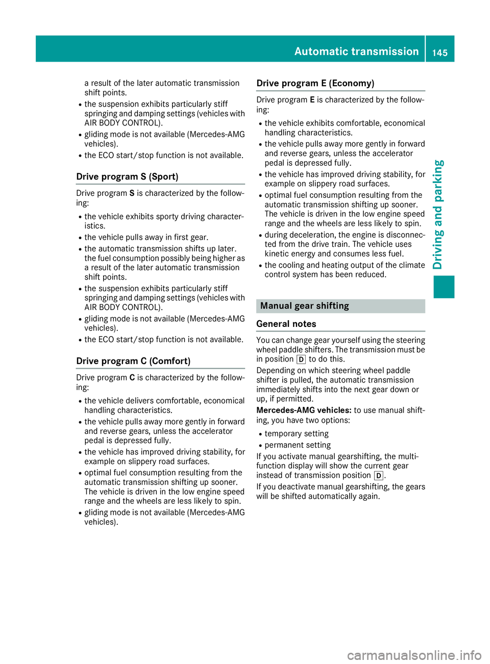 MERCEDES-BENZ GLC 2017 Owners Manual a result of the later automatic transmission
shift points. R
the suspension exhibits particularly stiff
springing and damping settings (vehicles with
AIR BODY CONTROL). R
gliding mode is not available MERCEDES-BENZ GLC 2017 Owners Manual a result of the later automatic transmission
shift points. R
the suspension exhibits particularly stiff
springing and damping settings (vehicles with
AIR BODY CONTROL). R
gliding mode is not available
