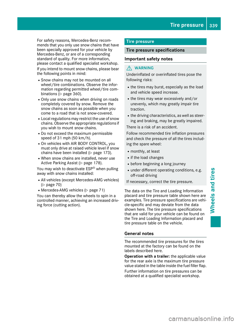 MERCEDES-BENZ GLC 2017  Owners Manual For safety reasons, Mercedes-Benz recom-
mends that you only use snow chains that have
been specially approved for your vehicle by
Mercedes-Benz, or are of a corresponding
standard of quality. For mor