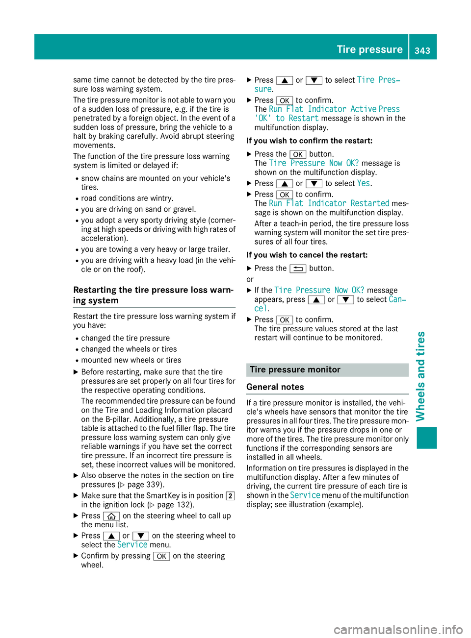 MERCEDES-BENZ GLC 2017 Owners Manual same time cannot be detected by the tire pres-
sure loss warning system.
The tire pressure monitor is not able to warn you
of a sudden loss of pressure, e.g. if the tire is
penetrated by a foreign obj MERCEDES-BENZ GLC 2017 Owners Manual same time cannot be detected by the tire pres-
sure loss warning system.
The tire pressure monitor is not able to warn you
of a sudden loss of pressure, e.g. if the tire is
penetrated by a foreign obj