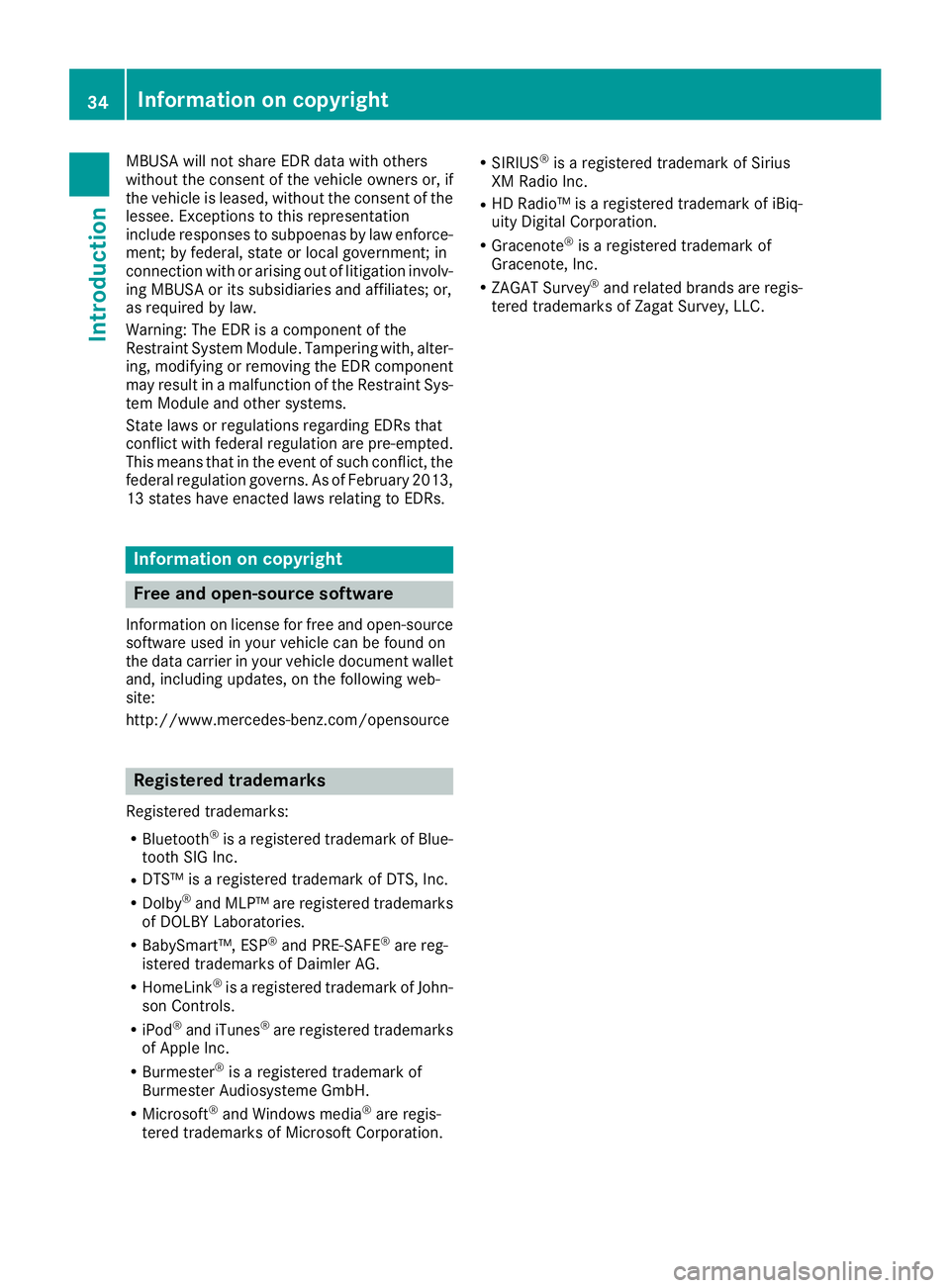 MERCEDES-BENZ GLC 2017 Owners Manual MBUSA will not share EDR data with others
without the consent of the vehicle owners or, if
the vehicle is leased, without the consent of the
lessee. Exceptions to this representation
include responses MERCEDES-BENZ GLC 2017 Owners Manual MBUSA will not share EDR data with others
without the consent of the vehicle owners or, if
the vehicle is leased, without the consent of the
lessee. Exceptions to this representation
include responses