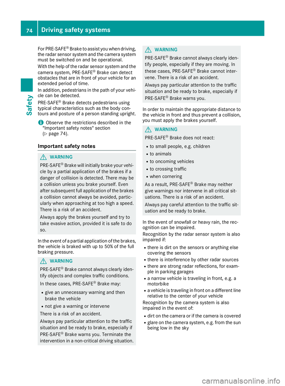 MERCEDES-BENZ GLC 2017 Owners Manual For PRE-SAFE ®
Brake to assist you when driving,
the radar sensor system and the camera system
must be switched on and be operational.
With the help of the radar sensor system and the
camera system, MERCEDES-BENZ GLC 2017 Owners Manual For PRE-SAFE ®
Brake to assist you when driving,
the radar sensor system and the camera system
must be switched on and be operational.
With the help of the radar sensor system and the
camera system,