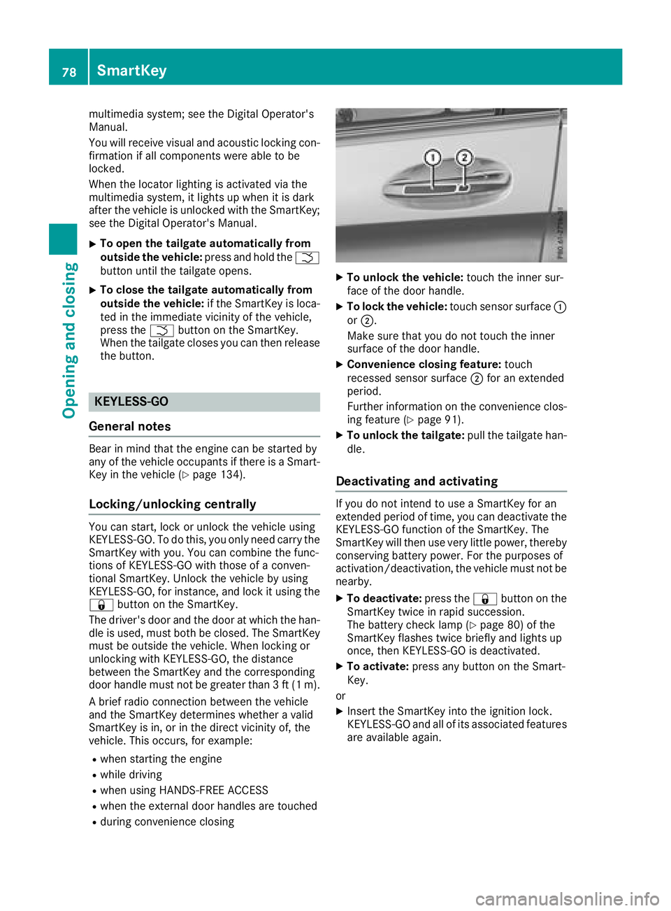 MERCEDES-BENZ GLC 2017 Owners Manual multimedia system; see the Digital Operator's
Manual.
You will receive visual and acoustic locking con-
firmation if all components were able to be
locked.
When the locator lighting is activated v MERCEDES-BENZ GLC 2017 Owners Manual multimedia system; see the Digital Operator's
Manual.
You will receive visual and acoustic locking con-
firmation if all components were able to be
locked.
When the locator lighting is activated v