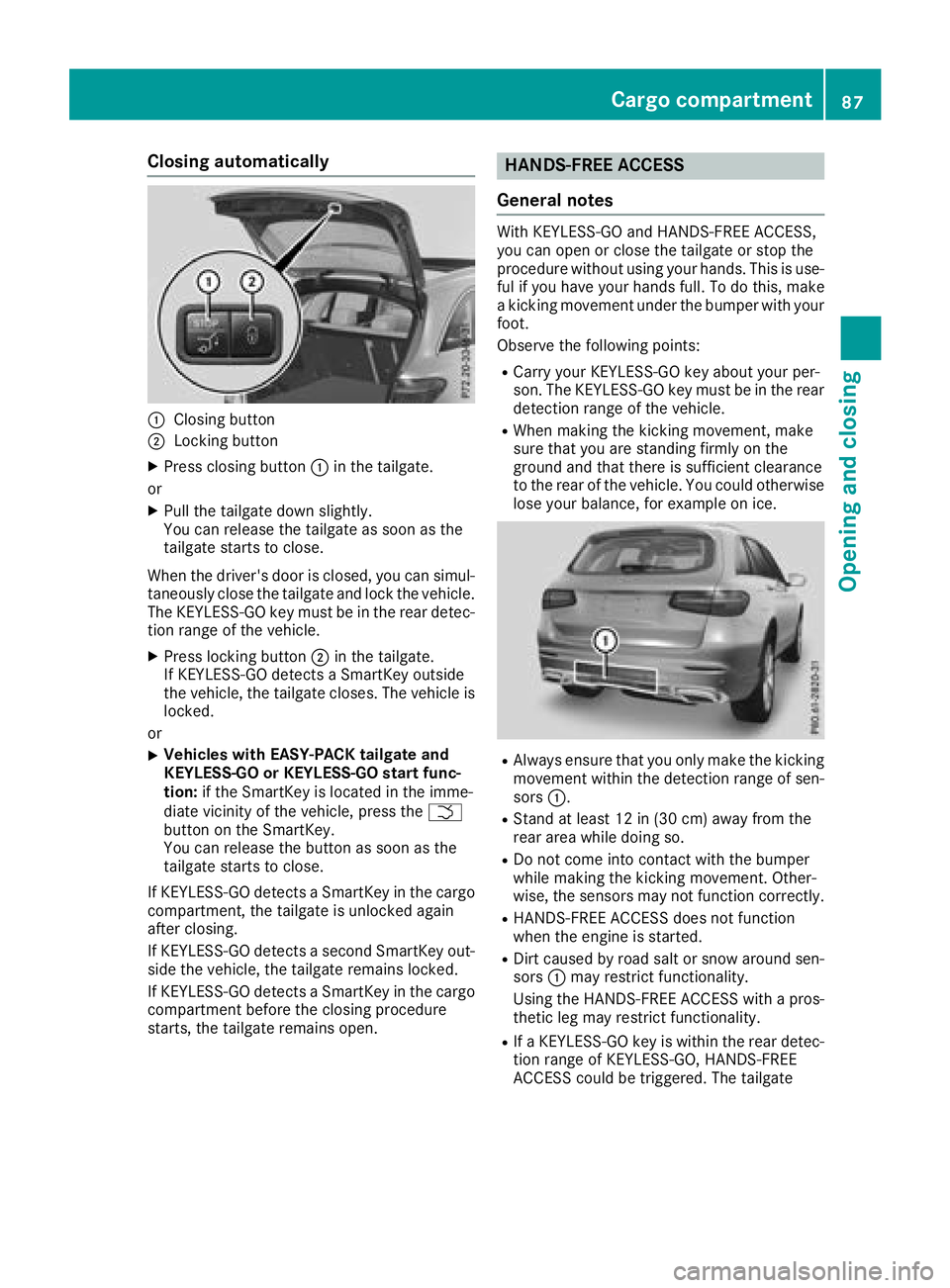 MERCEDES-BENZ GLC 2017  Owners Manual Closing automatically
�C
Closing button�D
Locking button X
Press closing button �C in the tailgate.
or X
Pull the tailgate down slightly.
You can release the tailgate as soon as the
tailgate starts to