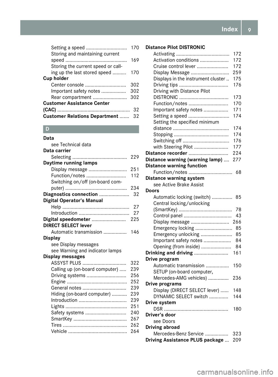 MERCEDES-BENZ GLC 2018 Owners Manual Setting a speed .............................. 170
Storing and maintaining current
speed ............................................. 169
Storing the current speed or call-
ing up the last stored spe MERCEDES-BENZ GLC 2018 Owners Manual Setting a speed .............................. 170
Storing and maintaining current
speed ............................................. 169
Storing the current speed or call-
ing up the last stored spe