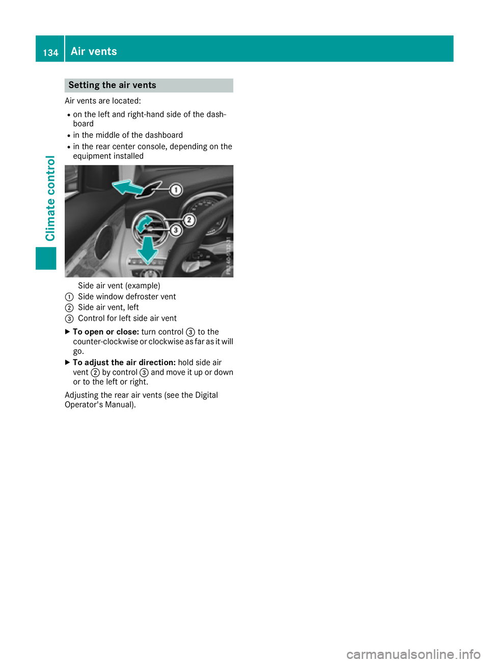MERCEDES-BENZ GLC 2018  Owners Manual Setting the air vents Air vents are located: R
on the left and right-hand side of the dash-
board R
in the middle of the dashboard R
in the rear center console, depending on the
equipment installed
Si