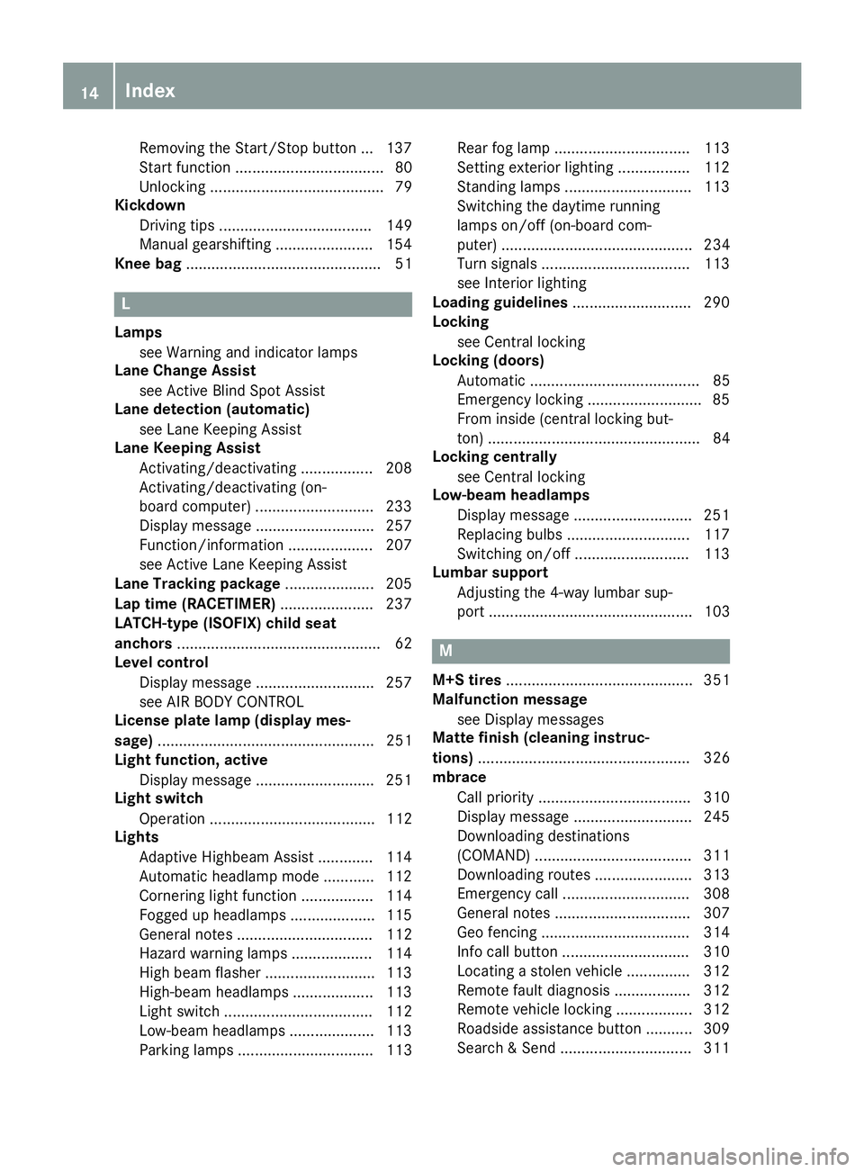 MERCEDES-BENZ GLC 2018 Owners Manual Removin g th e Start/Sto p butto n ... 137
Start function ................................... 80
Unlocking ......................................... 79
Kickdown
Driving tips .......................... MERCEDES-BENZ GLC 2018 Owners Manual Removin g th e Start/Sto p butto n ... 137
Start function ................................... 80
Unlocking ......................................... 79
Kickdown
Driving tips ..........................