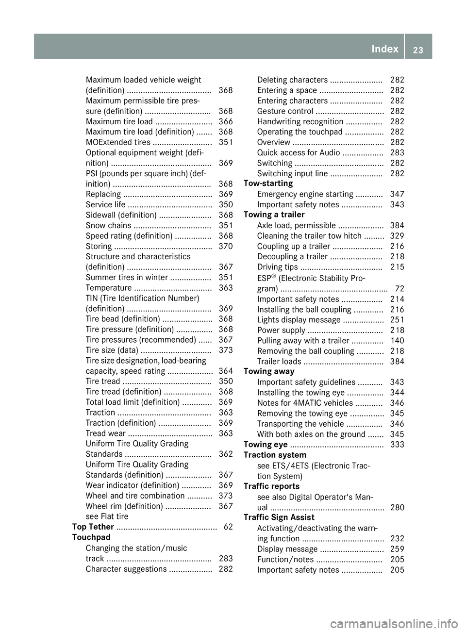 MERCEDES-BENZ GLC 2018  Owners Manual Maximum loaded vehicle weight
(definition) .................................... .3 68
Maximum permissible tire pres-
sure (definition) ............................ .3 68
Maximum tire load ............