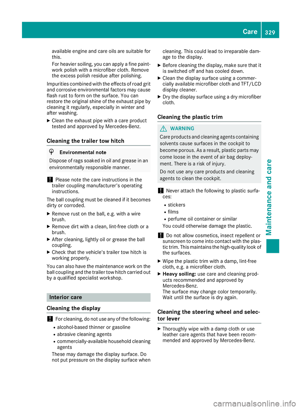 MERCEDES-BENZ GLC 2018  Owners Manual available engine and care oils are suitable for
this.
For heavier soiling, you can apply a fine paint-
work polish with a microfiber cloth. Remove
the excess polish residue after polishing.
Impurities