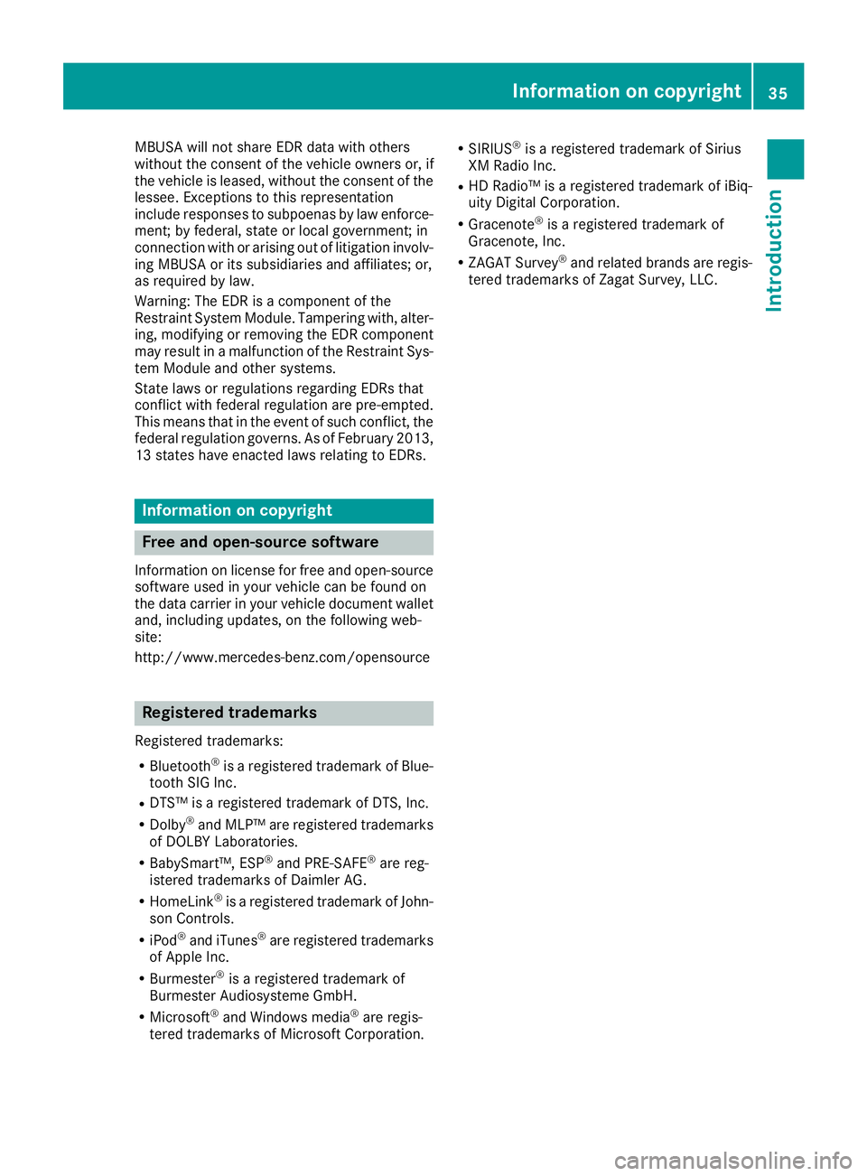 MERCEDES-BENZ GLC 2018 Owners Manual MBUSA will not share EDR data with others
without the consent of the vehicle owners or, if
the vehicle is leased, without the consent of the
lessee. Exceptions to this representation
include responses MERCEDES-BENZ GLC 2018 Owners Manual MBUSA will not share EDR data with others
without the consent of the vehicle owners or, if
the vehicle is leased, without the consent of the
lessee. Exceptions to this representation
include responses