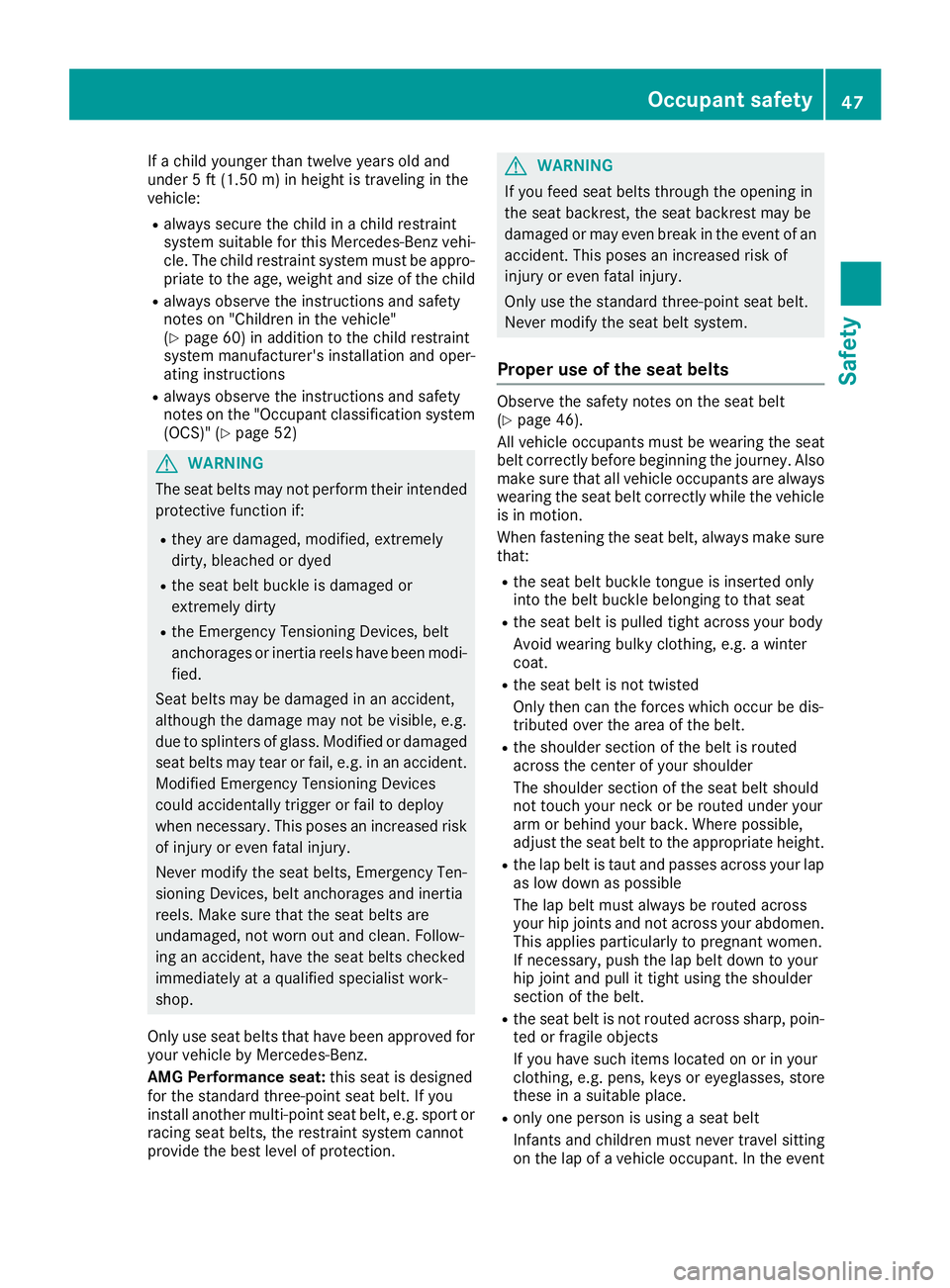 MERCEDES-BENZ GLC 2018 Owners Manual If a child younger than twelve years old and
under 5 ft (1.50 m) in height is traveling in the
vehicle: R
always secure the child in a child restraint
system suitable for this Mercedes-Benz vehi-
cle. MERCEDES-BENZ GLC 2018 Owners Manual If a child younger than twelve years old and
under 5 ft (1.50 m) in height is traveling in the
vehicle: R
always secure the child in a child restraint
system suitable for this Mercedes-Benz vehi-
cle.