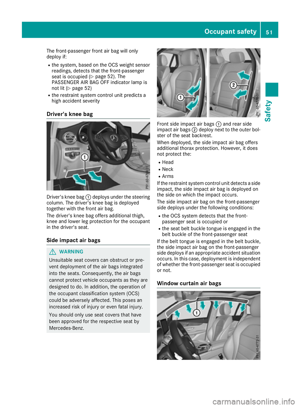 MERCEDES-BENZ GLC 2018 Owners Manual The front-passenger front air bag will only
deploy if: R
the system, based on the OCS weight sensor
readings, detects that the front-passenger
seat is occupied ( Y
page 52). The
PASSENGER AIR BAG OFF MERCEDES-BENZ GLC 2018 Owners Manual The front-passenger front air bag will only
deploy if: R
the system, based on the OCS weight sensor
readings, detects that the front-passenger
seat is occupied ( Y
page 52). The
PASSENGER AIR BAG OFF