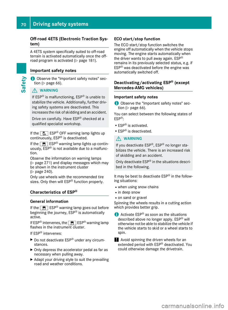 MERCEDES-BENZ GLC 2018  Owners Manual Off-road 4ETS (Electronic Traction Sys-
tem) A 4ETS system specifically suited to off-road
terrain is activated automatically once the off-
road program is activated ( Y
page 181).
Important safety no