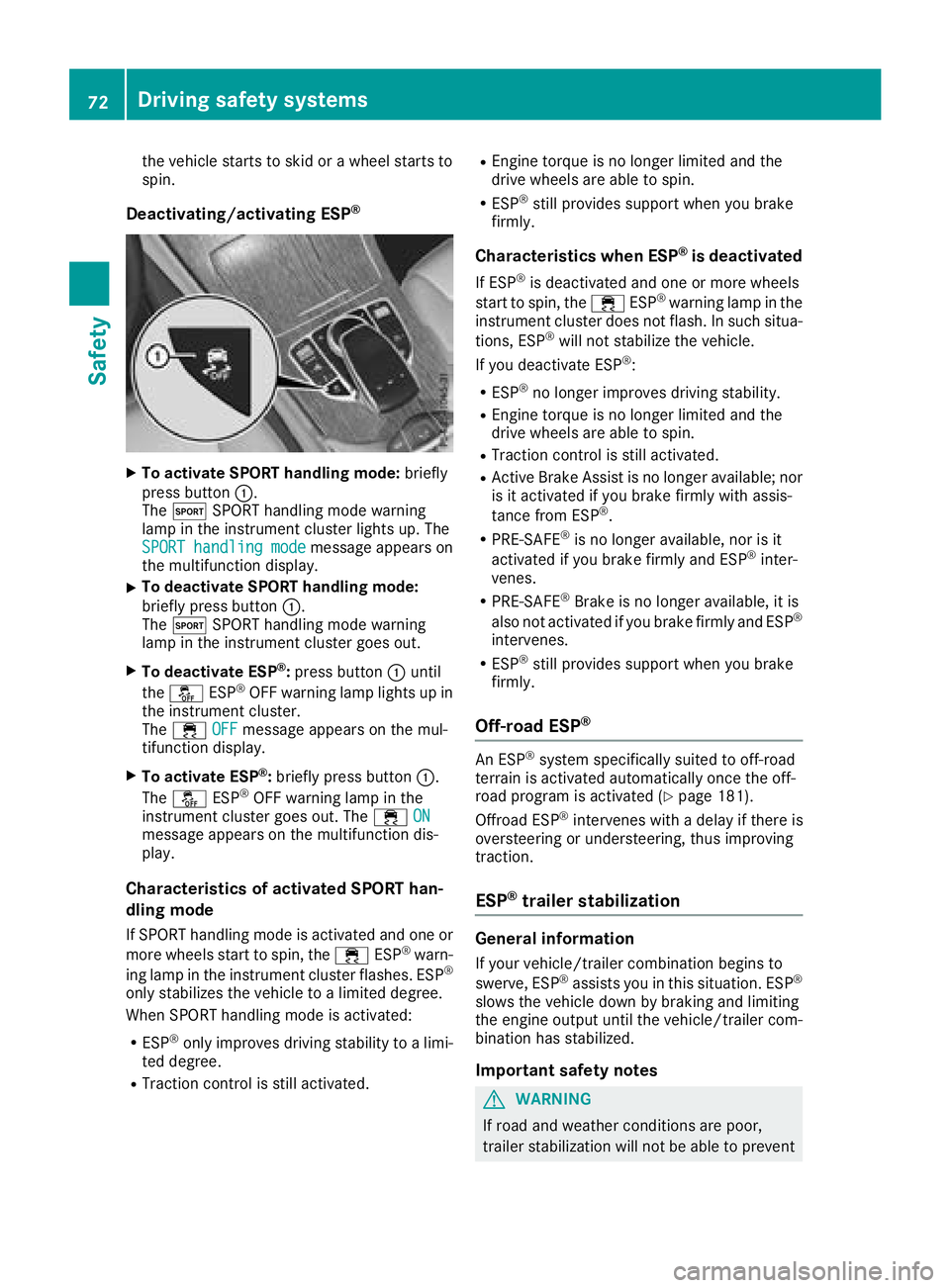 MERCEDES-BENZ GLC 2018  Owners Manual the vehicle starts to skid or a wheel starts to
spin.
Deactivating/activating ESP ®
X
To activate SPORT handling mode: briefly
press button �C .
The �t SPORT handling mode warning
lamp in the instrum