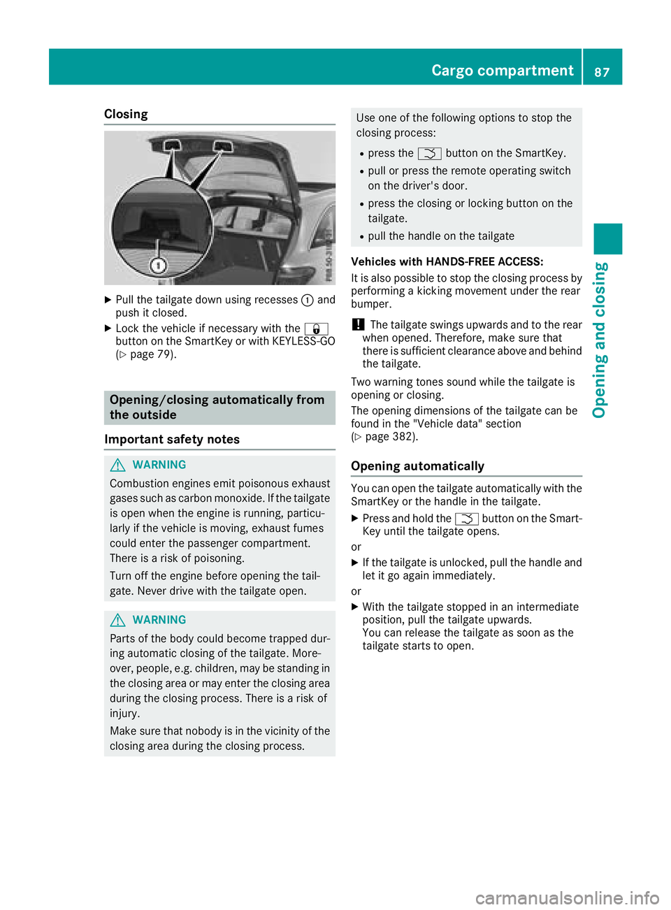 MERCEDES-BENZ GLC 2018  Owners Manual Closing X
Pull the tailgate down using recesses �C and
push it closed. X
Lock the vehicle if necessary with the �7
button on the SmartKey or with KEYLESS-GO
( Y
page 79).
Opening/closing automatically