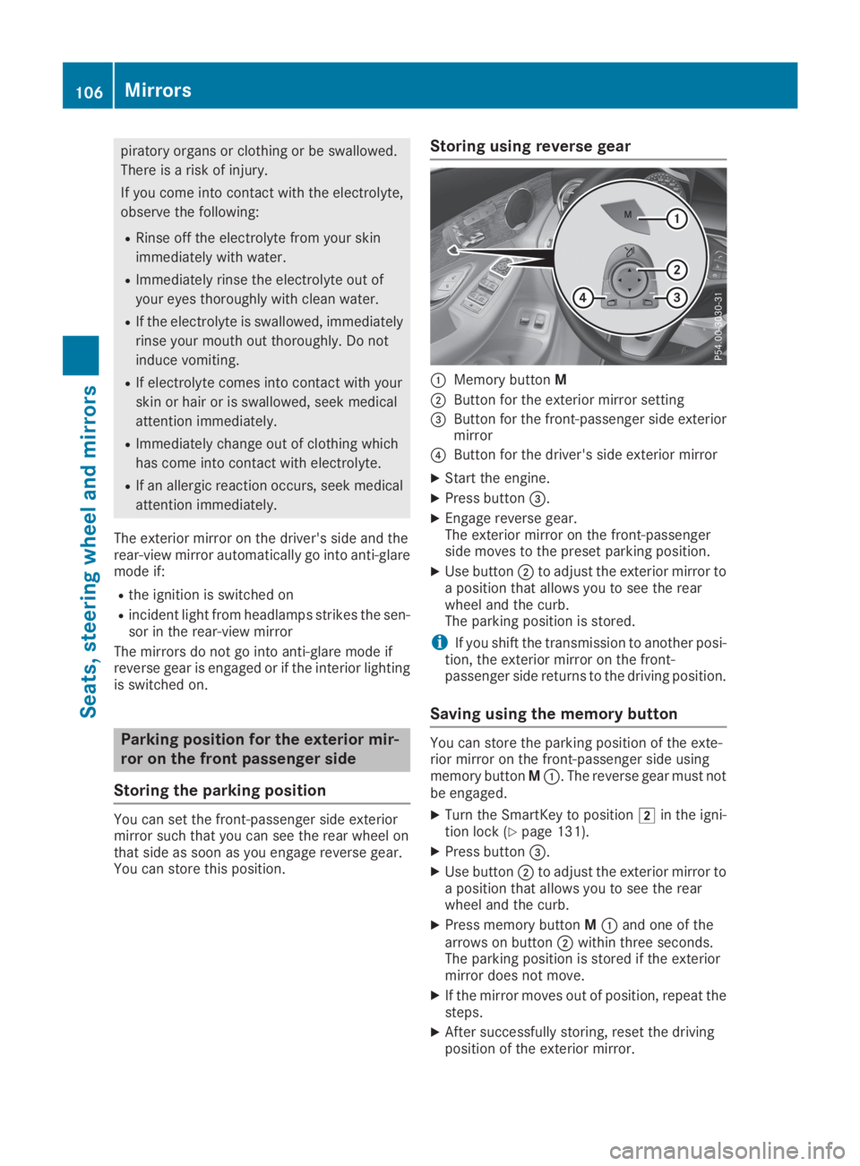 MERCEDES-BENZ GLC 2019  Owners Manual piratory organs or clothing or be swallowed.
There is a risk of injury.
If you come into contact with the electrolyte,
observe the following:
RRinse off the electrolyte from your skin
immediately with
