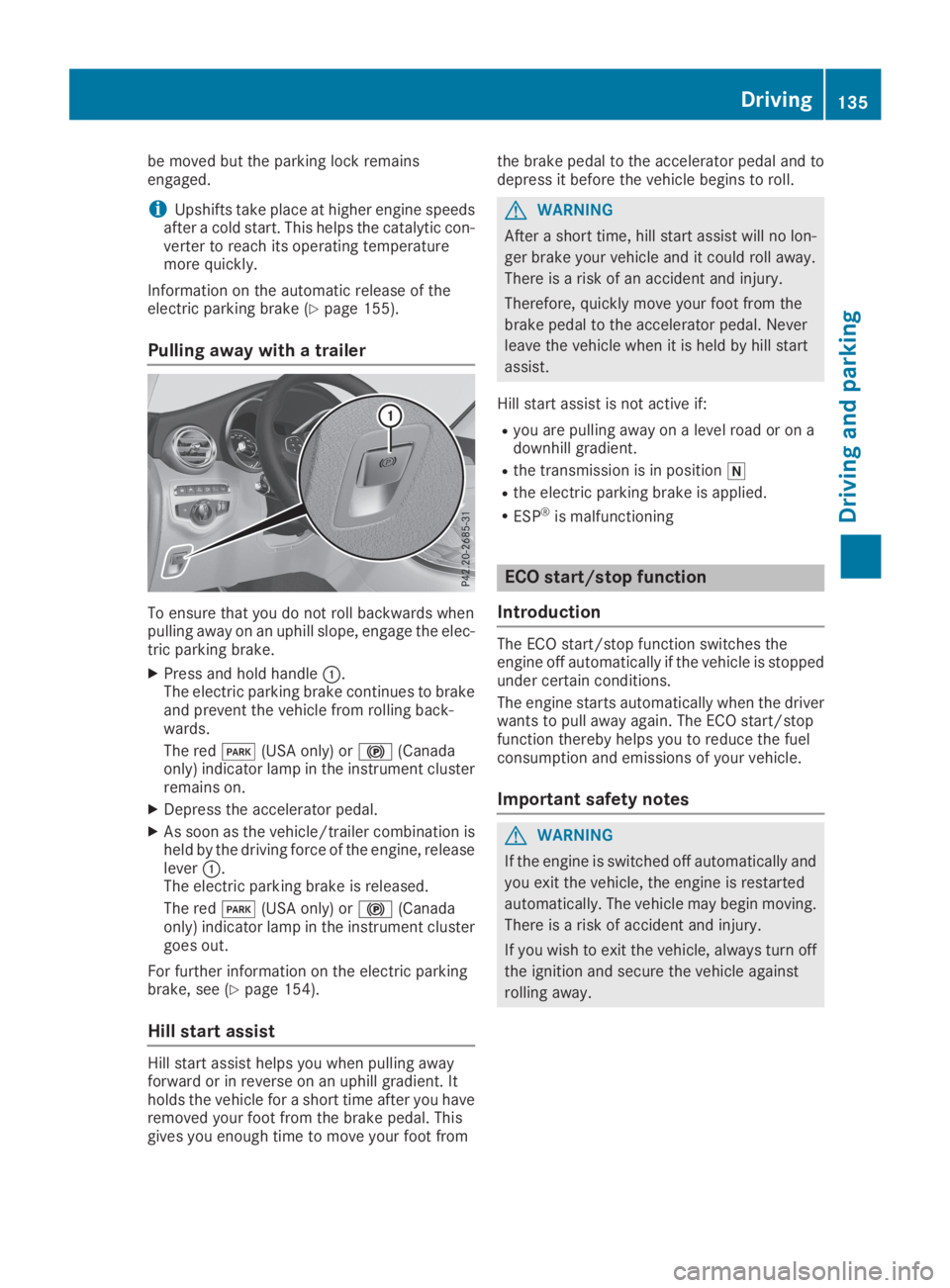 MERCEDES-BENZ GLC 2019  Owners Manual be moved but the parking lock remainsengaged.
iUpshifts take place at higher engine speedsafter a cold start. This helps the catalytic con-verter to reach its operating temperaturemore quickly.
Inform