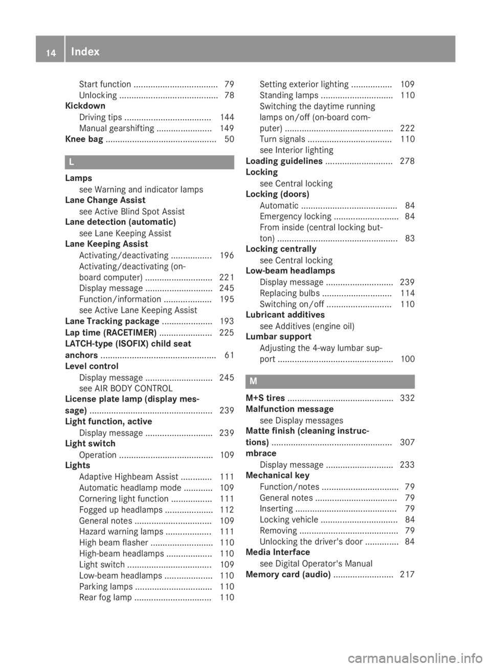 MERCEDES-BENZ GLC 2019 Owners Manual Start function ................................... 79
Unlocking ......................................... 78
Kickdown
Driving tips .................................... 144
Manual gearshifting ........ MERCEDES-BENZ GLC 2019 Owners Manual Start function ................................... 79
Unlocking ......................................... 78
Kickdown
Driving tips .................................... 144
Manual gearshifting ........