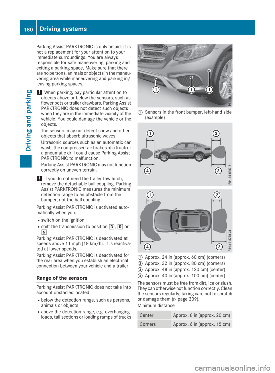 MERCEDES-BENZ GLC 2019  Owners Manual Parking Assist PARKTRONIC is only an aid. It isnot a replacement for your attention to yourimmediate surroundings. You are alwaysresponsible for safe maneuvering, parking andexiting a parking space. M