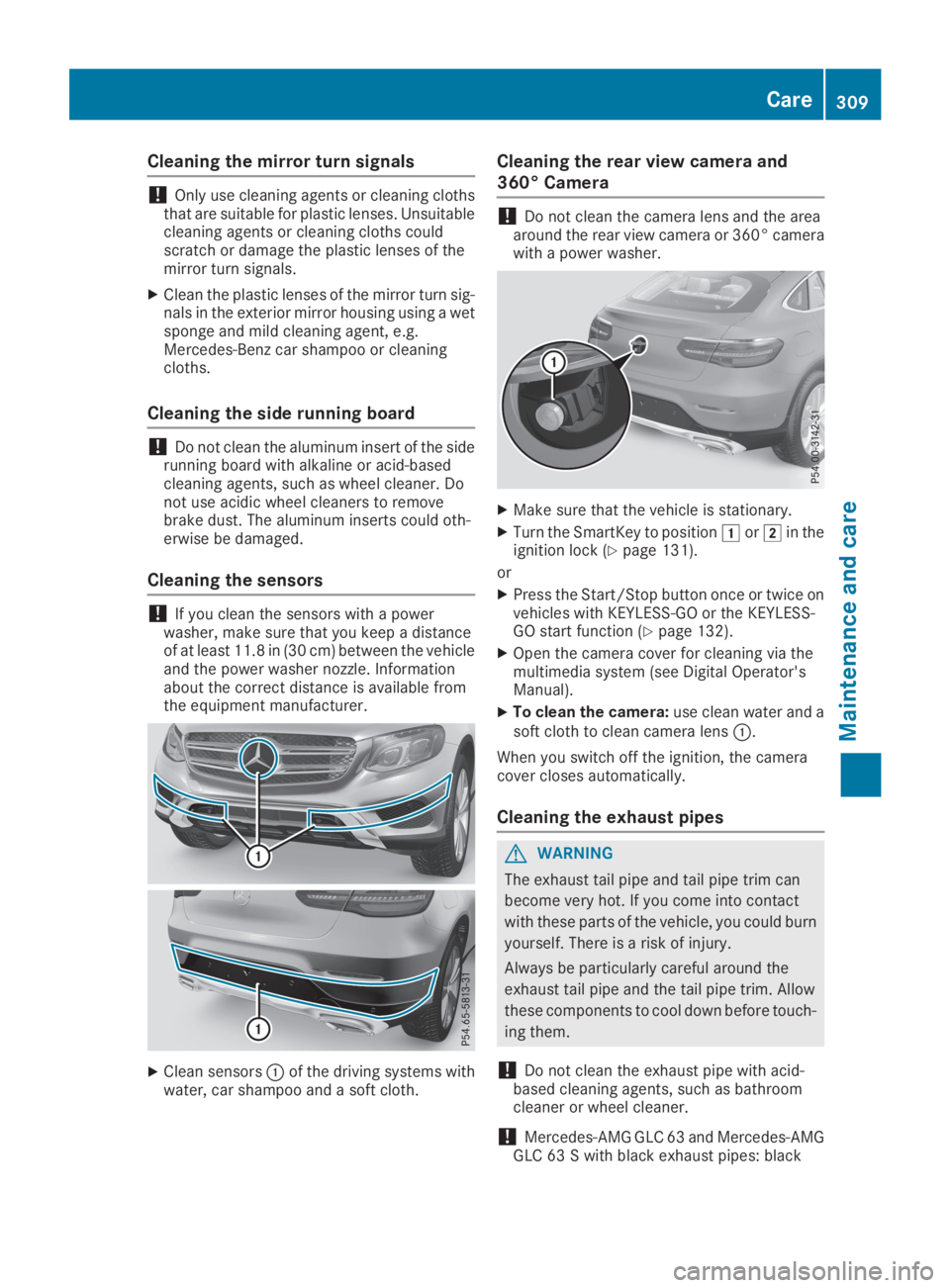 MERCEDES-BENZ GLC 2019  Owners Manual Cleaning the mirror turn signals
!Only use cleaning agents or cleaning clothsthat are suitable for plastic lenses. Unsuitablecleaning agents or cleaning cloths couldscratch or damage the plastic lense