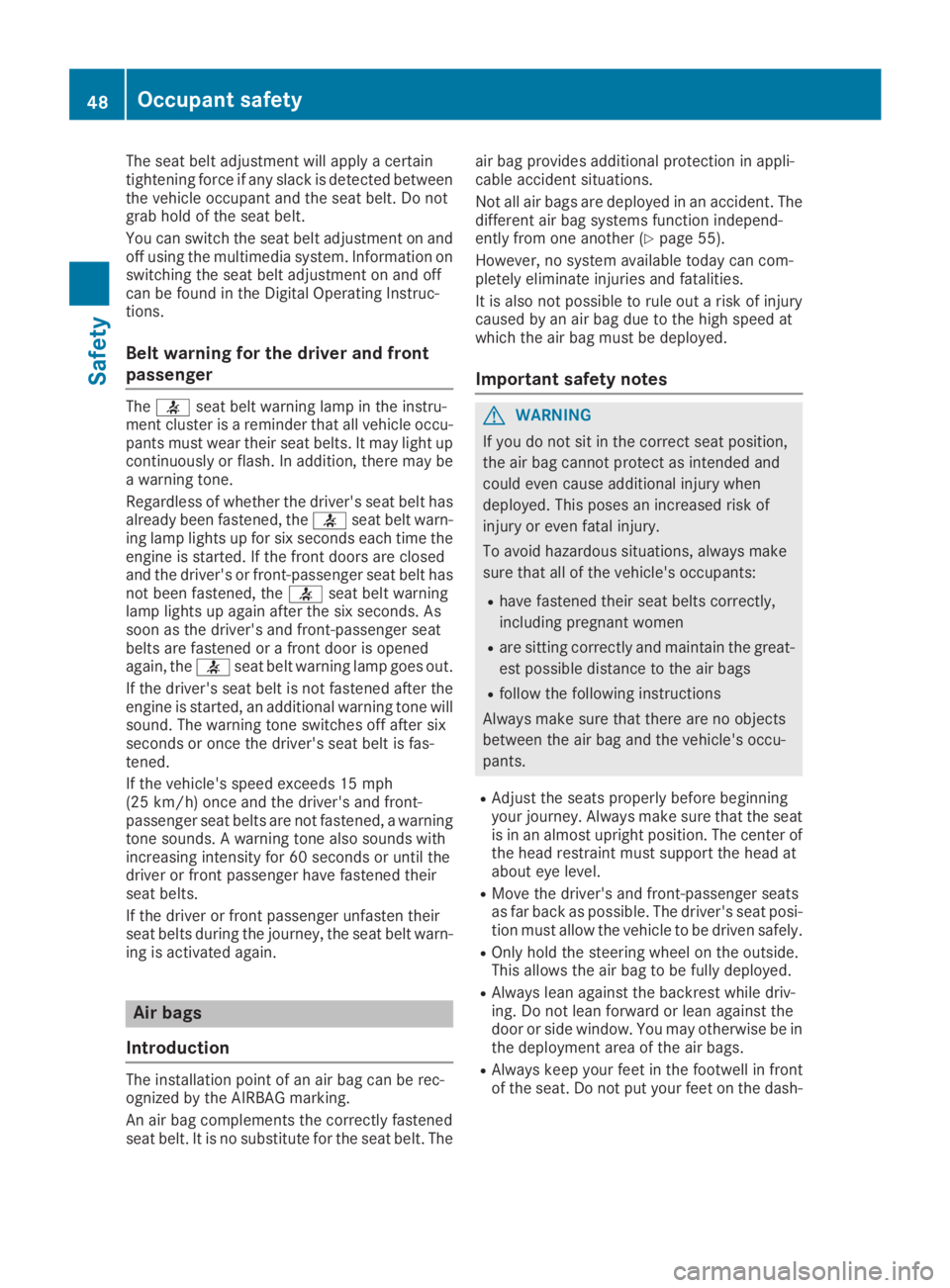 MERCEDES-BENZ GLC 2019 Owners Manual The seat belt adjustment will apply a certaintightening force if any slack is detected betweenthe vehicle occupant and the seat belt. Do notgrab hold of the seat belt.
You can switch the seat belt adj MERCEDES-BENZ GLC 2019 Owners Manual The seat belt adjustment will apply a certaintightening force if any slack is detected betweenthe vehicle occupant and the seat belt. Do notgrab hold of the seat belt.
You can switch the seat belt adj