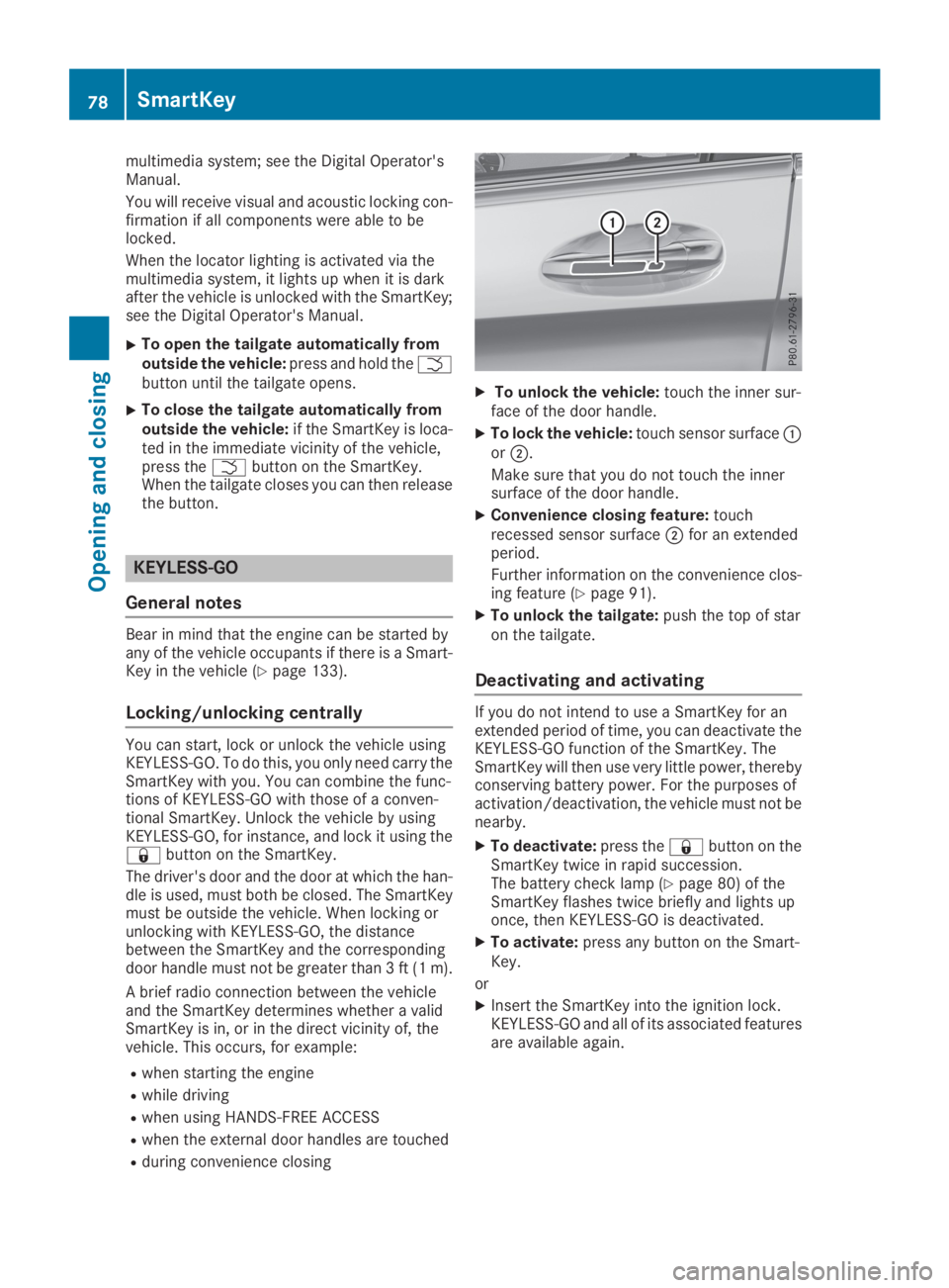 MERCEDES-BENZ GLC 2019  Owners Manual multimedia system; see the Digital Operator'sManual.
You will receive visual and acoustic locking con-firmation if all components were able to belocked.
When the locator lighting is activated via 