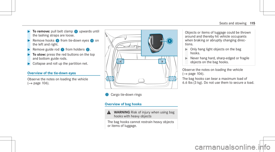 MERCEDES-BENZ GLC 2020  Owners Manual #
Toremo ve:pu llbe ltcla mp 5upw ards unt il
th elashing stra ps areloose. #
Remo vehook s3 from tie-do wneyes4 on
th elef tand right. #
Remo veguide rod1 from holder s2. #
Tosto w:press there dbutt 