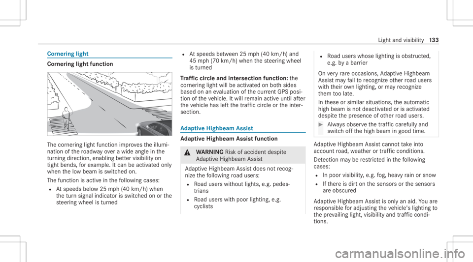 MERCEDES-BENZ GLC 2020 Owners Manual Cor
nering light Cor
nering light function The
corner ing light function improve sth eillumi‐
nation ofthero adw ayove ra wid eang lein the
tur ning dire ction, enabling better vis ibility on
tigh t MERCEDES-BENZ GLC 2020 Owners Manual Cor
nering light Cor
nering light function The
corner ing light function improve sth eillumi‐
nation ofthero adw ayove ra wid eang lein the
tur ning dire ction, enabling better vis ibility on
tigh t