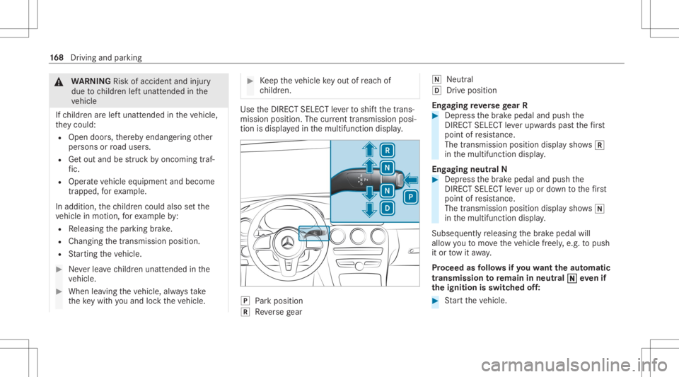 MERCEDES-BENZ GLC 2020 Owners Manual &
WARNIN GRisk ofacci dent andinjury
due tochildr enleftunat tende din the
ve hicle
If ch ildr enarelef tunat tende din theve hicle,
th ey cou ld:
R Ope ndoo rs,th er eb yendang ering other
per sons o MERCEDES-BENZ GLC 2020 Owners Manual &
WARNIN GRisk ofacci dent andinjury
due tochildr enleftunat tende din the
ve hicle
If ch ildr enarelef tunat tende din theve hicle,
th ey cou ld:
R Ope ndoo rs,th er eb yendang ering other
per sons o