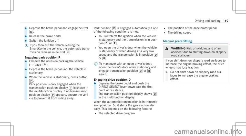 MERCEDES-BENZ GLC 2020 Owners Manual #
Dep ress thebr ak epedal andengageneutral
005C. #
Release thebr ak epedal. #
Switc hth eignition off.
% Ifyo uth en exitth eve hicle leaving the
Smar tKey intheve hicle, theaut omatic trans‐
missi MERCEDES-BENZ GLC 2020 Owners Manual #
Dep ress thebr ak epedal andengageneutral
005C. #
Release thebr ak epedal. #
Switc hth eignition off.
% Ifyo uth en exitth eve hicle leaving the
Smar tKey intheve hicle, theaut omatic trans‐
missi