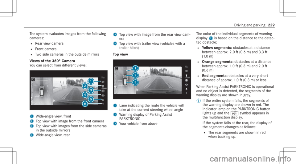 MERCEDES-BENZ GLC 2020 Owners Manual The
system evaluat esimag esfrom thefo llo wing
cameras:
R Rear vie wcam era
R Front camer a
R Twoside camer asintheoutside mirrors
Vi ew sof the360° Camera
Yo ucan selectfrom differe nt vie ws: 1
Wi MERCEDES-BENZ GLC 2020 Owners Manual The
system evaluat esimag esfrom thefo llo wing
cameras:
R Rear vie wcam era
R Front camer a
R Twoside camer asintheoutside mirrors
Vi ew sof the360° Camera
Yo ucan selectfrom differe nt vie ws: 1
Wi