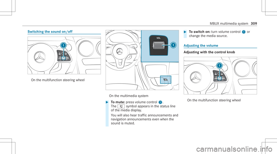 MERCEDES-BENZ GLC 2020  Owners Manual Switc
hingthesound on/off On
themultifunc tionsteer ing wheel On
themultimedia system #
Tomut e:pres svo lume control 1.
The 0063 symbol appearsin thest atus line
of themedia display.
Yo uwill also he