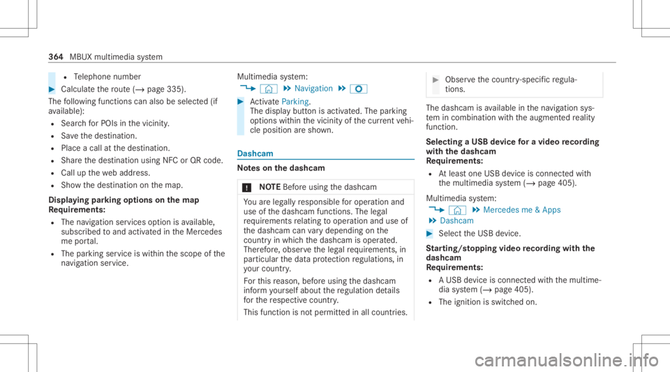 MERCEDES-BENZ GLC 2020 Owners Manual R
Telephon enumb er #
Calculat eth ero ute(/ page33 5).
The follo wing functionscan also beselec ted(if
av ailable):
R Sear chforPOIs inthevicinit y.
R Save thedes tinat ion.
R Place acall atthedes ti MERCEDES-BENZ GLC 2020 Owners Manual R
Telephon enumb er #
Calculat eth ero ute(/ page33 5).
The follo wing functionscan also beselec ted(if
av ailable):
R Sear chforPOIs inthevicinit y.
R Save thedes tinat ion.
R Place acall atthedes ti
