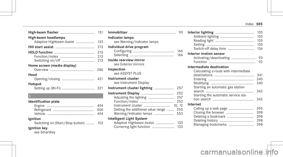 MERCEDES-BENZ GLC 2020 Owners Manual High-be
amflasher ................................... 131
High-be amheadlam ps
Ad aptiveHig hbeam Assis t...................1 33
Hill star tassi st<0011001100110011001100110011001100110011001100110011 MERCEDES-BENZ GLC 2020 Owners Manual High-be
amflasher ................................... 131
High-be amheadlam ps
Ad aptiveHig hbeam Assis t...................1 33
Hill star tassi st<0011001100110011001100110011001100110011001100110011
