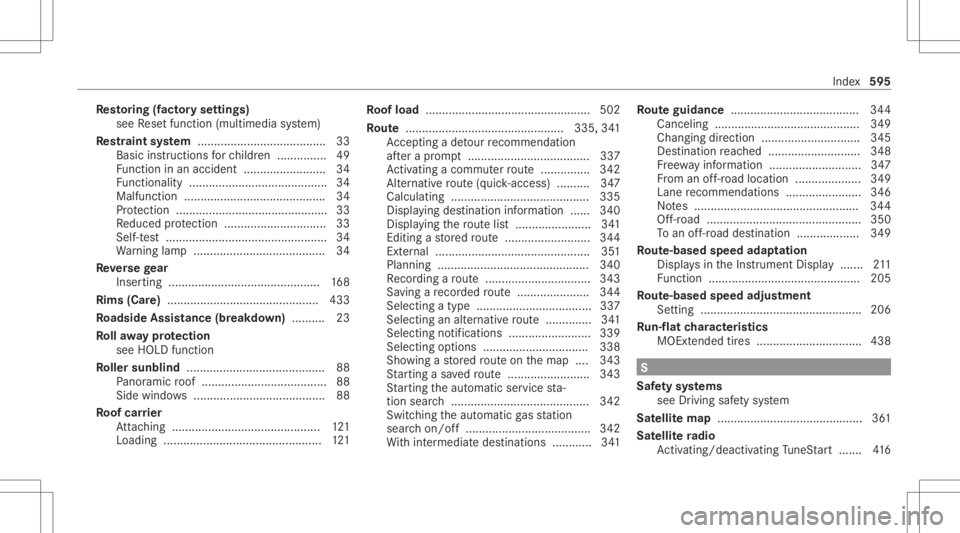 MERCEDES-BENZ GLC 2020 Owners Manual Re
stor ing (fact oryse ttings)
see Resetfunction (multimedia system)
Re stra int system .......................................3 3
Basi cins tructi ons forch ildr en ...............4 9
Fu nctio nin a MERCEDES-BENZ GLC 2020 Owners Manual Re
stor ing (fact oryse ttings)
see Resetfunction (multimedia system)
Re stra int system .......................................3 3
Basi cins tructi ons forch ildr en ...............4 9
Fu nctio nin a