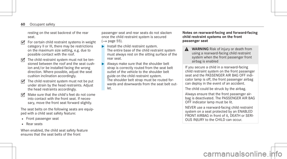 MERCEDES-BENZ GLC 2020 Owners Manual re
sting ontheseat backres tof there ar
seat .
0073 Fo
rcer tain child restra int systems inwe ight
cat egor yII or III,th er ema ybe restrictions
on themaximum sizesetting, e.g. due to
possible conta MERCEDES-BENZ GLC 2020 Owners Manual re
sting ontheseat backres tof there ar
seat .
0073 Fo
rcer tain child restra int systems inwe ight
cat egor yII or III,th er ema ybe restrictions
on themaximum sizesetting, e.g. due to
possible conta