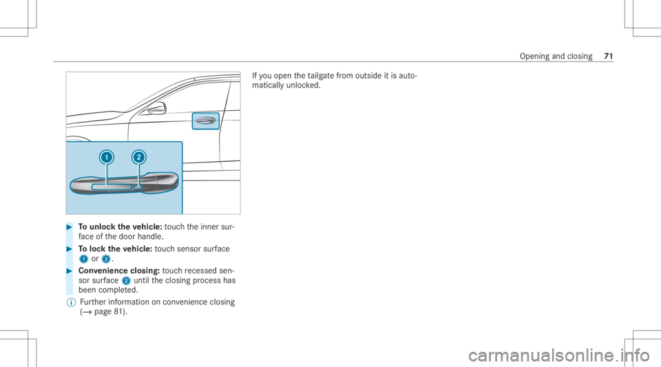 MERCEDES-BENZ GLC 2020  Owners Manual #
Tounlo cktheve hicl e:touc hth einner sur‐
fa ce ofthedoor handle. #
Toloc kth eve hicl e:touc hsen sor surface
1 or2. #
Convenience closing:touc hre cess edsen‐
sor surface 2untilth eclosing pr