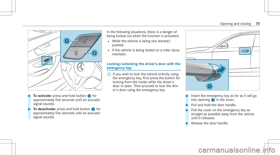 MERCEDES-BENZ GLC 2020  Owners Manual #
Toactiv ate: press and hold button2 for
appr oximat elyfive seconds untilanacous tic
signal sounds. #
Todeac tivate: press and holdbu tton 1 for
appr oximat elyfive seconds untilanacous tic
signal s